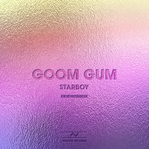 Goom Gum - Starboy [AVT03]